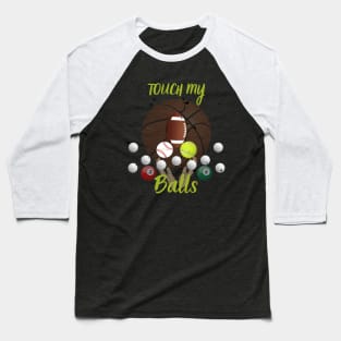 Touch my balls Baseball T-Shirt